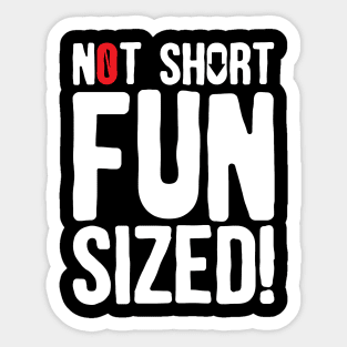 Not Short Fun Size Sticker